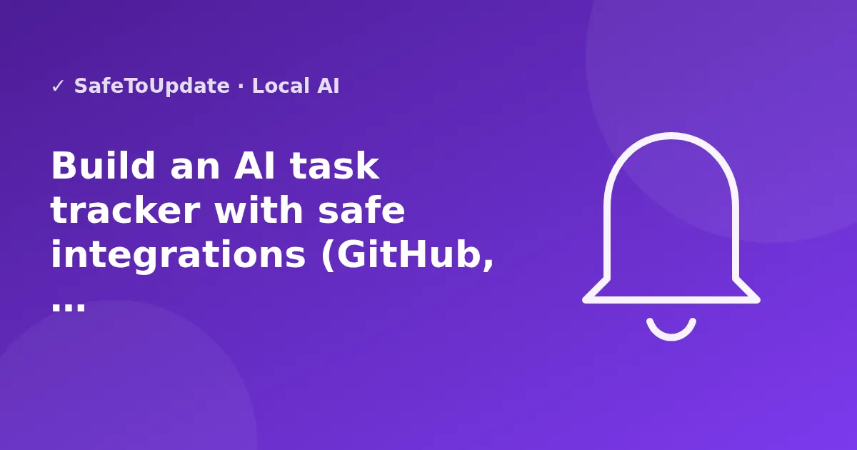 Illustration: Build an AI task tracker with safe integrations (GitHub, email, calendar)