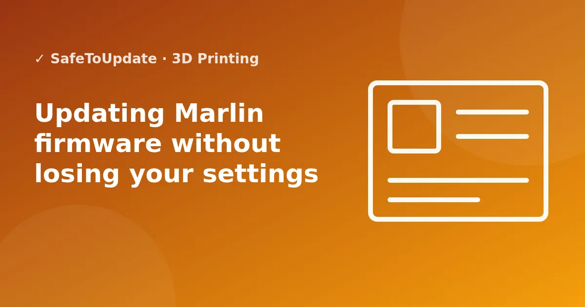 Illustration: Updating Marlin firmware without losing your settings