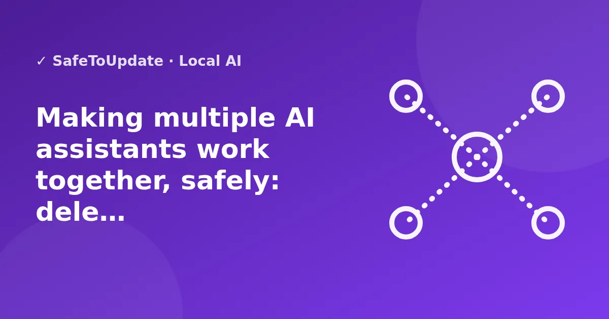 Illustration: Making multiple AI assistants work together, safely: delegation, tracking and human oversight